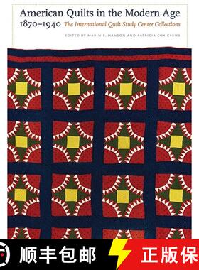 【3-4周达】American Quilts in the Modern Age, 1870-1940: The International Quilt Study Center Collect... [9780803220546]