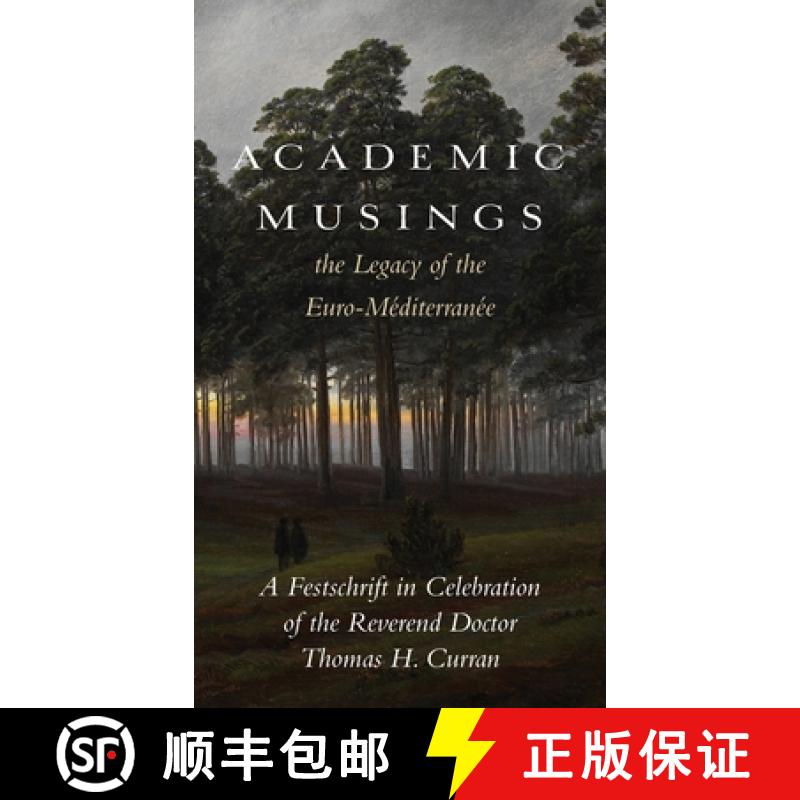 【3-4周达】Academic Musings: The Legacy of the Euro-Méditerranée: A Festschrift in Honour of the Re... [9781988908168]