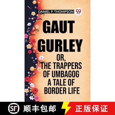 【3-4周达】Gaut Gurley Or, The Trappers Of Umbagog A Tale Of Border Life [9789361156977]