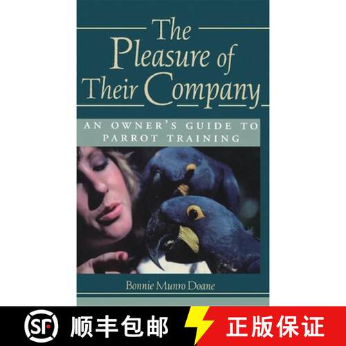 【3-4周达】精装 The Pleasure of Their Company: An Owner's Guide to Parrot Training [9780876055946]