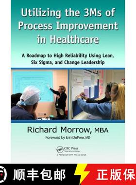 【3-4周达】Utilizing the 3Ms of Process Improvement in Healthcare : A Roadmap to High Reliability Usi... [9781439895351]