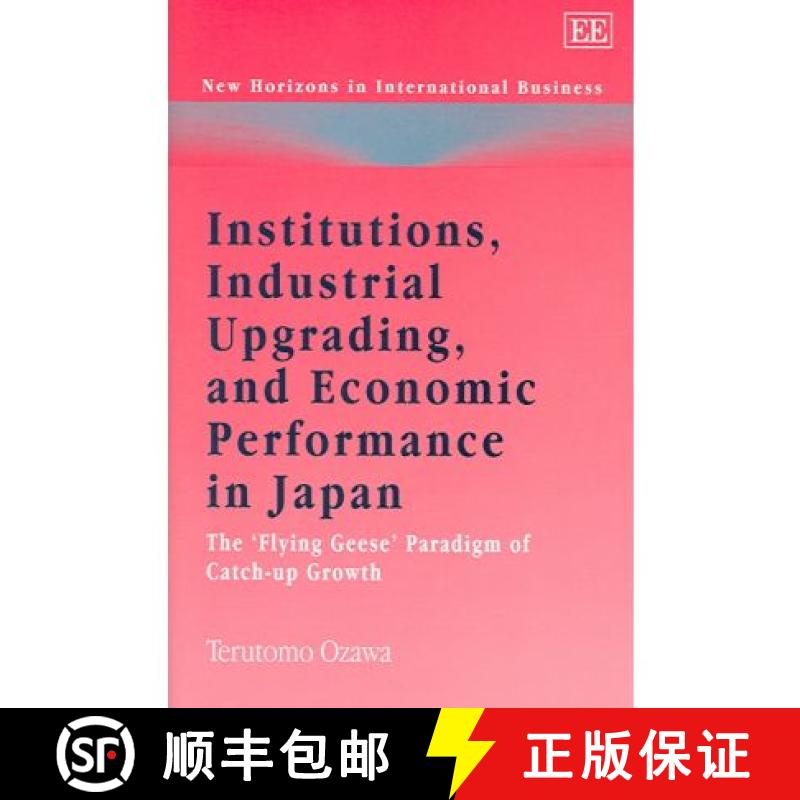 【3-4周达】Institutions, Industrial Upgrading, and Economic Performance in Japan: The 'Flying Geese' ... [9781843769590]