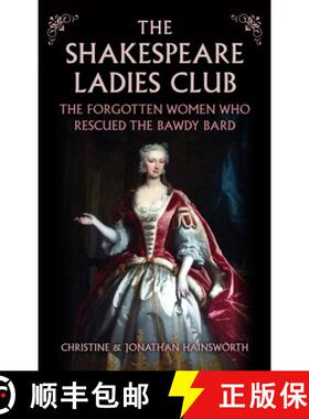 【3-4周达】The Shakespeare Ladies Club: The Forgotten Women Who Rescued the Bawdy Bard [9781398127449]