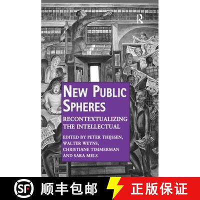 【3-4周达】精装 New Public Spheres: Recontextualizing the Intellectual. by Peter Thijssen, Walter Wey... [9781409460923]