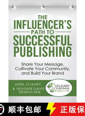 【3-4周达】The Influencer's Path to Successful Publishing: Share Your Message, Cultivate Your Communi... [9781733710442]