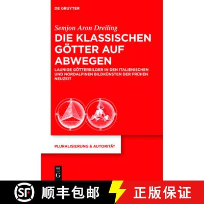 【3-4周达】Die Klassischen Götter Auf Abwegen: Launige Götterbilder in Den Italienischen Und Nordal... [9783110427103]