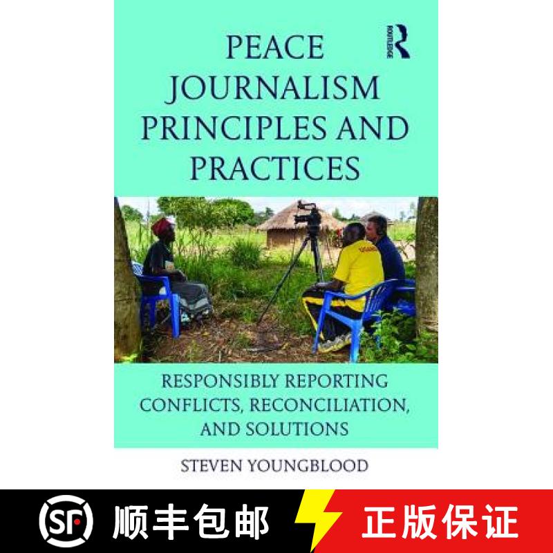 【3-4周达】Peace Journalism Principles and Practices : Responsibly Reporting Conflicts, Reconciliatio... [9781138124691]