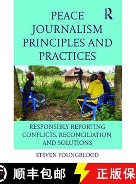 【3-4周达】Peace Journalism Principles and Practices : Responsibly Reporting Conflicts, Reconciliatio... [9781138124691]