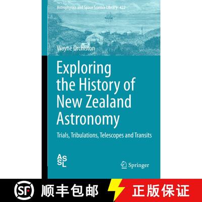 【3-4周达】Exploring the History of New Zealand Astronomy: Trials, Tribulations, Telescopes and Trans... [9783319225654]