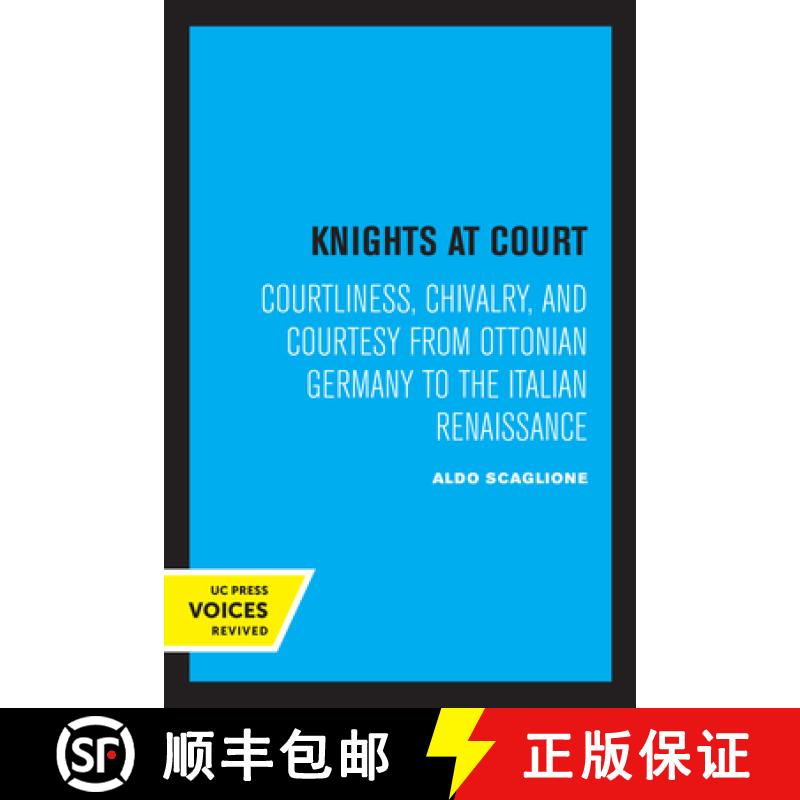 预订 Knights at Court: Courtliness, Chivalry, and Courtesy from Ottonian Germany to the Italian Renai... [9780520333604]