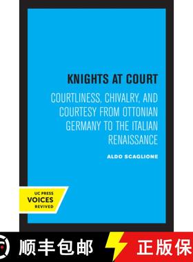 预订 Knights at Court: Courtliness, Chivalry, and Courtesy from Ottonian Germany to the Italian Renai... [9780520333604]