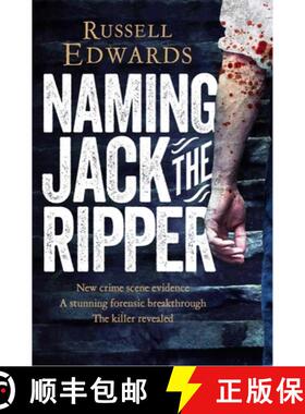 【3-4周达】Naming Jack the Ripper : New Crime Scene Evidence, A Stunning Forensic Breakthrough, The K... [9781447264224]