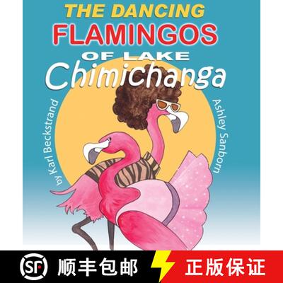 【3-4周达】The Dancing Flamingos of Lake Chimichanga: Silly Birds [9781951599034]
