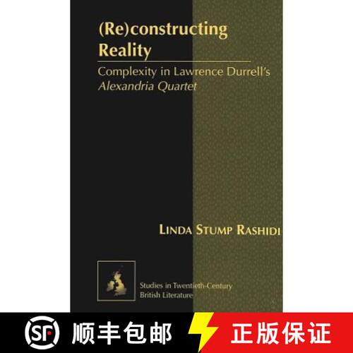 【3-4周达】精装 (Re)constructing Reality : Complexity in Lawrence Durrell's Alexandria Quartet [9780820474489]