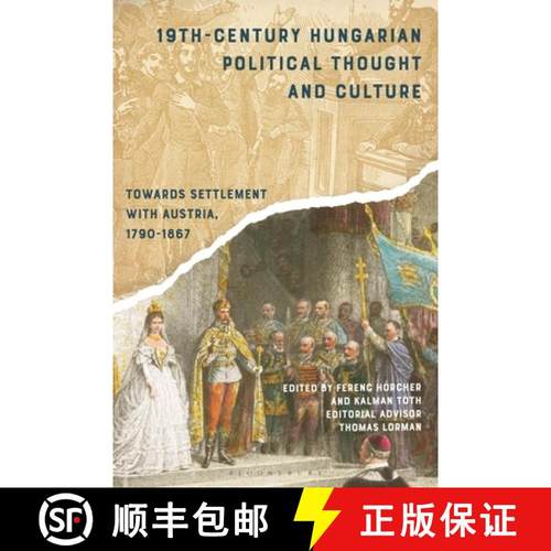【3-4周达】19th-Century Hungarian Political Thought and Culture: Towards Settlement with Austria, 179... [9781350202917]