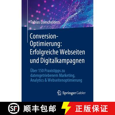 【3-4周达】Conversion-Optimierung: Erfolgreiche Webseiten und Digitalkampagnen: Über 150 Praxistipps... [9783658385088]
