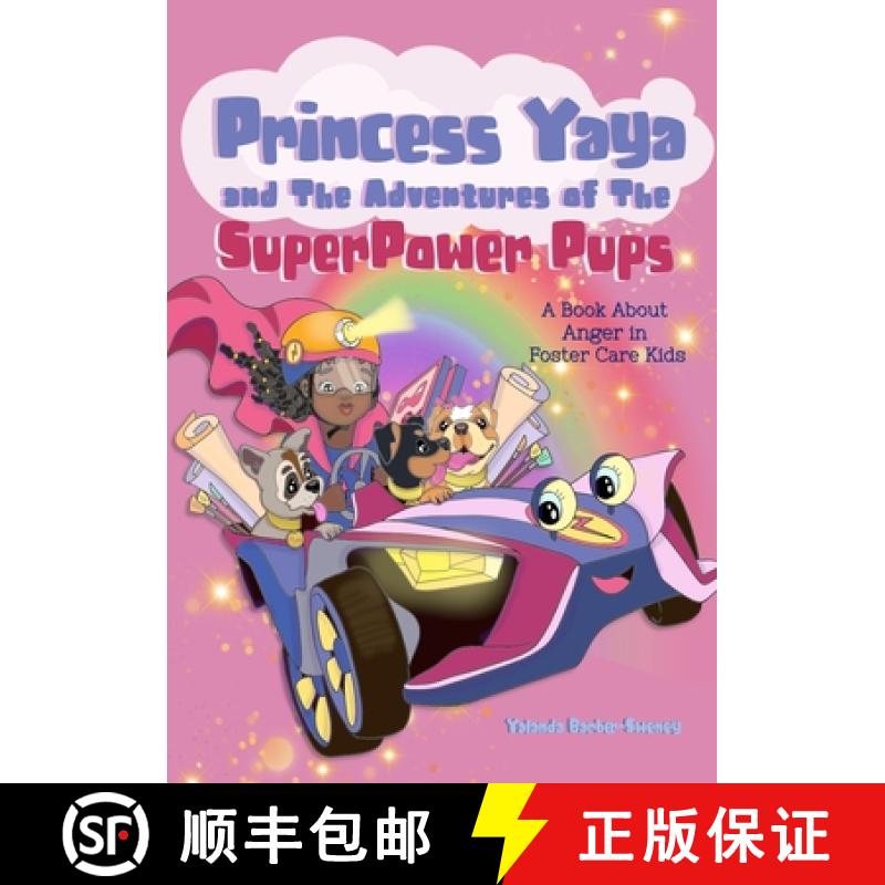 【2-3周达】Princess Yaya and The Adventures of SuperPower Pups: A Book About Anger in Foster Care Kids [9781956860085]
