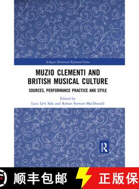 预订 Muzio Clementi and British Musical Culture: Sources, Performance Practice and Style [9780367589783]