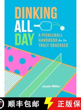 【3-4周达】Dinking All Day: A Pickleball Handbook for the Truly Obsessed [9781250347091]