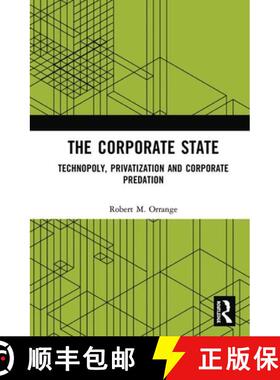 【3-4周达】The Corporate State: Technopoly, Privatization and Corporate Predation [9780367366858]