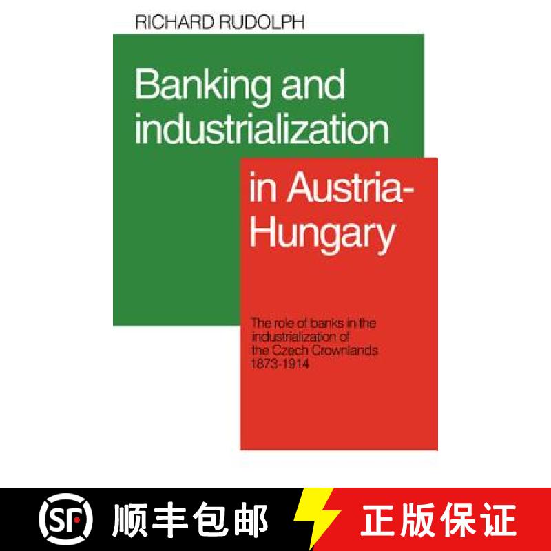 【3-4周达】Banking and Industrialization in Austria-Hungary: The Role of Banks in the Industrializati... [9780521088473]