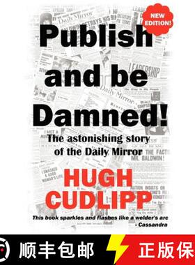 【3-4周达】Publish and be Damned: The Astonishing Story of the Daily Mirror [9780955823893]