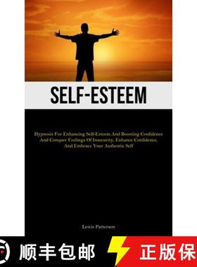 预订 Self-Esteem: Hypnosis For Enhancing Self-Esteem And Boosting Confidence And Conquer Feelings Of ... [9781837878352]