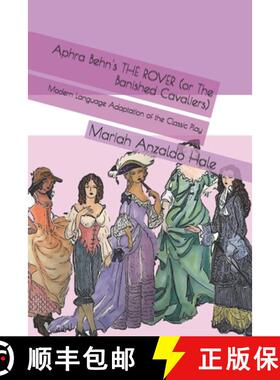 【3-4周达】Aphra Behn's THE ROVER (or The Banished Cavaliers) : Modern Language Adaptation [9798991950992]