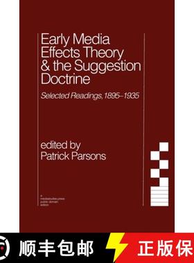 预订 Early Media Effects Theory & the Suggestion Doctrine: Selected Readings, 1895-1935 [9781951399283]