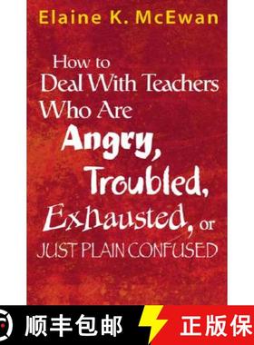 【3-4周达】How to Deal with Teachers Who Are Angry, Troubled, Exhausted, or Just Plain Confused [9780761938194]