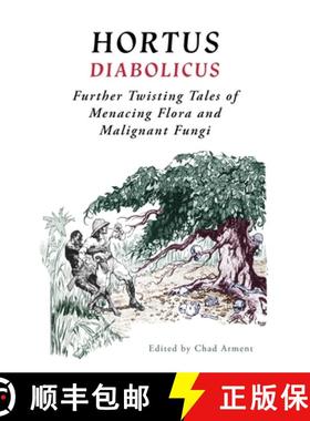 【3-4周达】Hortus Diabolicus: Further Twisted Tales of Menacing Flora and Malignant Fungi [9781616465254]