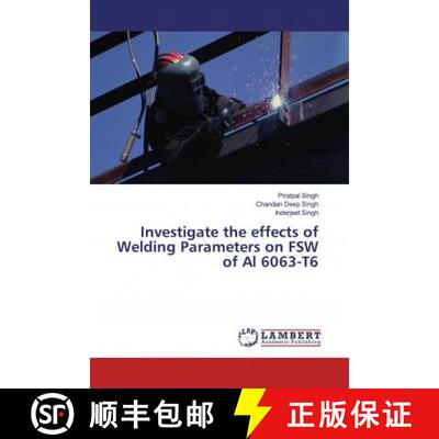 预订 Investigate the effects of Welding Parameters on FSW of Al 6063-T6 [9786137338919]