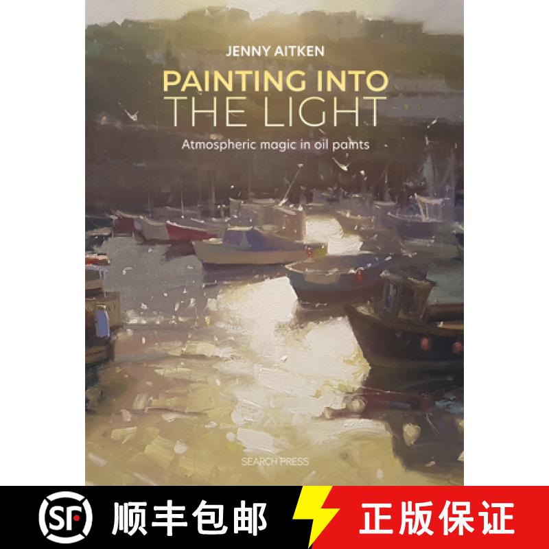 【2-3周达】Painting Into the Light: How to Work Atmospheric Magic with Your Oil Paints [9781800921276]