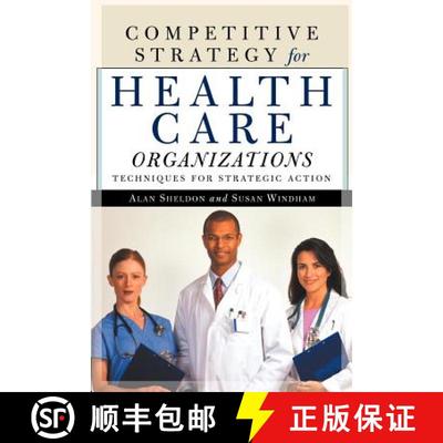 【3-4周达】Competitive Strategy for Health Care Organizations: Techniques for Strategic Action [9781587981357]