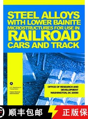 预订 Steel Alloys with Lower Bainite Microstructures for Use in Railroad Cars and Track [9781494425562]