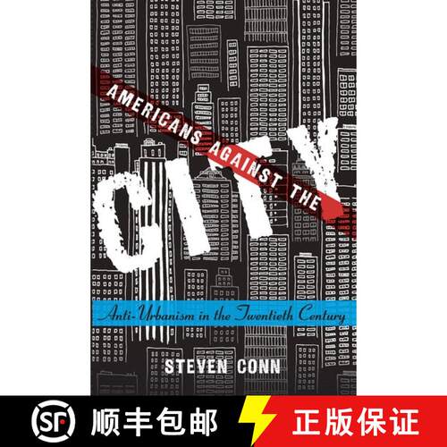 【3-4周达】Americans Against the City: Anti-Urbanism in the Twentieth Century [9780190636340]