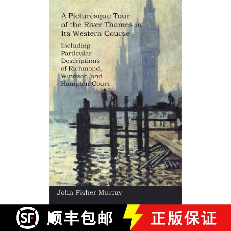 【2-3周达】A Picturesque Tour of the River Thames in Its Western Course: Including Particular Descrip... [9781473321830]