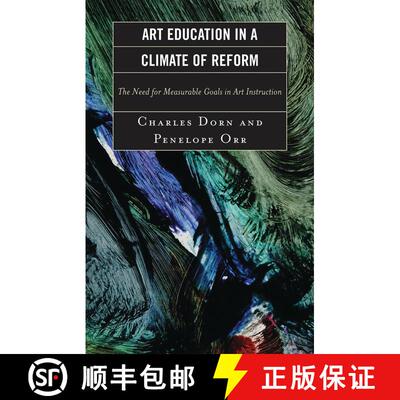 【3-4周达】Art Education in a Climate of Reform : The Need for Measurable Goals in Art Instruction [9781578867882]