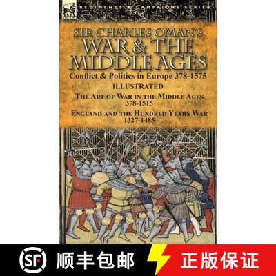 【3-4周达】Sir Charles Oman's War & the Middle Ages: Conflict & Politics in Europe 378-1575-The Art o... [9781782826231]