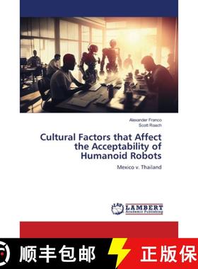 【3-4周达】Cultural Factors that Affect the Acceptability of Humanoid Robots [9786208424251]