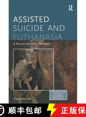 【3-4周达】Assisted Suicide and Euthanasia: A Natural Law Ethics Approach [9780754657460]