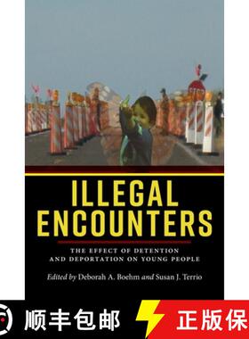 【3-4周达】Illegal Encounters – The Effect of Detention and Deportation on Young People [9781479861071]