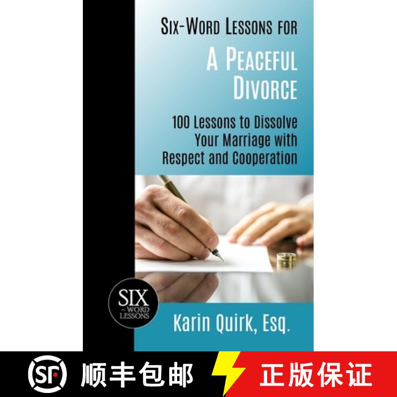 预订 Six-Word Lessons for a Peaceful Divorce: 100 Lessons to Dissolve Your Marriage with Respect and ... [9781933750699]