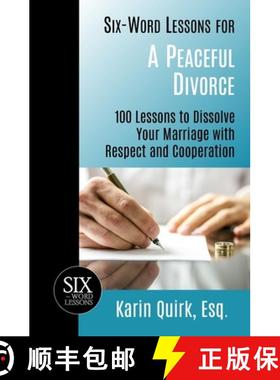 预订 Six-Word Lessons for a Peaceful Divorce: 100 Lessons to Dissolve Your Marriage with Respect and ... [9781933750699]