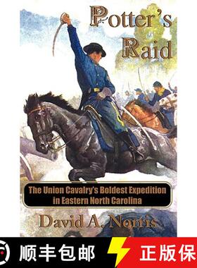 预订 Potter's Raid: The Union Cavalry's Boldest Expedition in Eastern North Carolina [9780981460321]