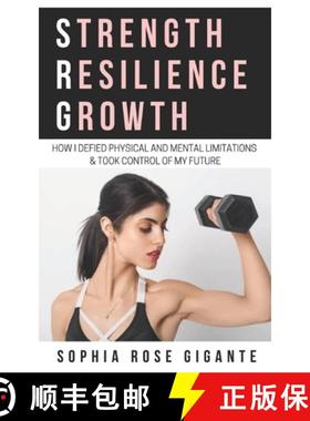 预订 Strength, Resilience, Growth: How I Defied Physical and Mental Limitations and Took Control of M... [9780578749716]