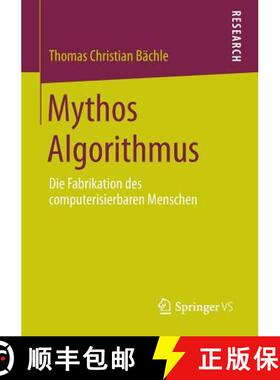 【3-4周达】Mythos Algorithmus : Die Fabrikation des computerisierbaren Menschen [9783658076269]