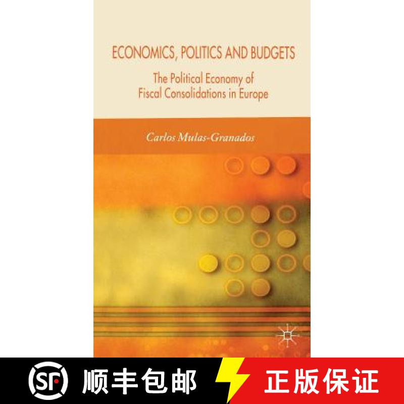【3-4周达】Economics, Politics and Budgets : The Political Economy of Fiscal Consolidations in Europe [9781403999429]