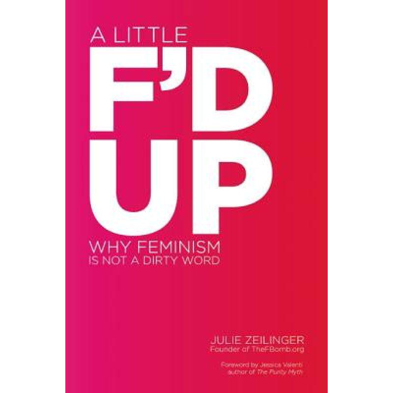 预订 A Little F'd Up: Why Feminism Is Not a Dirty Word [9781580053716]使用感如何?