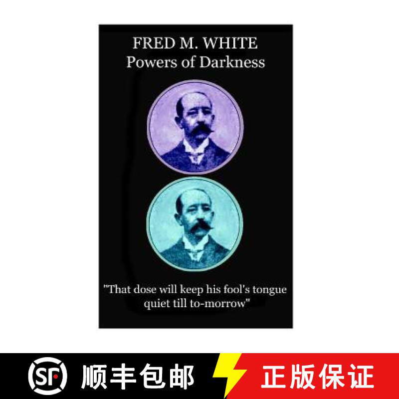 预订 Fred M. White - Powers of Darkness: That dose will keep his fool's tongue quiet till to-morrow [9781787372610]